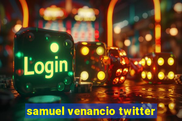 samuel venancio twitter